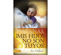 Satanas, Mis Hijos No Son Tuyos / Satan, You Can't Have My Children