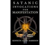 Satanic Invocations For Manifestation: Vol. II