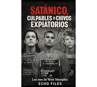 SATÁNICO, CULPABLES O CHIVOS EXPIATORIOS: Los tres de West Memphis
