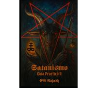 SATANISMO: EL ADVERSARIO PRIMORDIAL: Guia Practica II