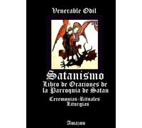 Satanismo. Libro de las Oraciones de la Iglesia de Satan: Ceremonias-Rituales-Liturgias