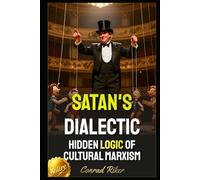 Satan's Dialectic: Hidden Logic of Cultural Marxism