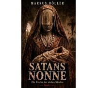 SATANS NONNE: BAND 1 - Die Kirche der sieben Sünden