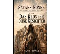 SATANS NONNE: BAND 4 - DAS KLOSTER OHNE GESICHTER
