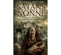 SATANS NONNE: BAND 5 - DAS HOSPITAL DER MISERICORDIA