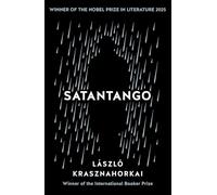 Satantango: Winner of the Nobel Prize in Literature for 2025: by László Krasznahorkai