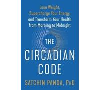 Satchin Panda, PhD The Circadian Code (Tascabile)
