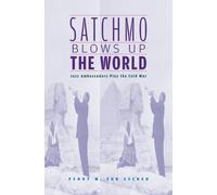 Penny M. Von Eschen Satchmo Blows Up the World (Tascabile)