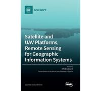 Satellite and UAV Platforms, Remote Sensing for Geographic In (Copertina rigida)