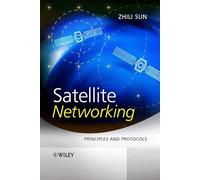 Satellite Networking: Principles And Protocols