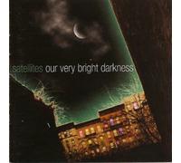 Satellites - Our Very Bright Darkness