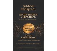 Satesh Khubchandan Artificial Intelligence Made Simple and Practica (Tascabile)