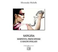 Satgzia. Serpenti, principesse e sogni svelati