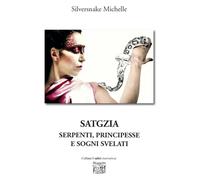 Satgzia. Serpenti, principesse e sogni svelati