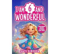 Sati Siroda I am 6 and Wonderful (Tascabile)