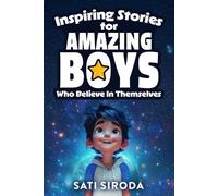 Sati Siroda Inspiring Stories for Amazing Boys Who Believe in Themse (Tascabile)