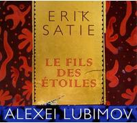Erik Satie Erik Satie: Le Fils Des Etoiles (CD) Album