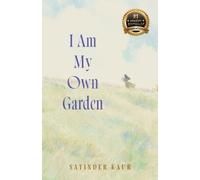 Satinder Kaur I Am My Own Garden (Tascabile)