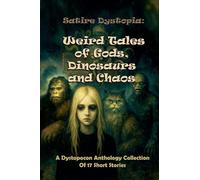 Satire Dystopia Weird Tales of Gods, Dinosaurs and Chaos: 2