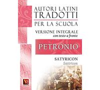 Satiricon-Satyricon. Testo latino a fronte. Ediz. integrale