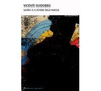 Satiro o Il potere delle parole - Huidobro Vicente