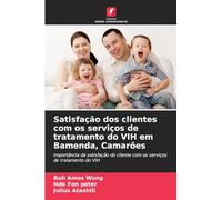 Satisfação dos clientes com os serviços de tratamento do VIH em Bamenda, Camarões: Importância da satisfação do cliente com os serviços de tratamento do VIH