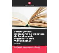 Satisfação dos utilizadores na biblioteca da faculdade de engenharia Sree Vidyanikethan: Um estudo