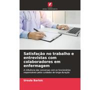 Satisfação no trabalho e entrevistas com colaboradores em enfermagem: A influência das conversas com os funcionários responsáveis pelos cuidados de longa duração