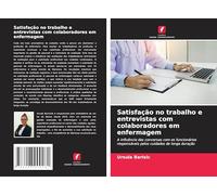 Satisfação no trabalho e entrevistas com colaboradores em enfermagem: A influência das conversas com os funcionários responsáveis pelos cuidados de longa duração