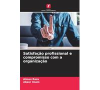 Satisfação profissional e compromisso com a organização