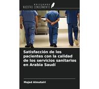 Satisfacción de los pacientes con la calidad de los servicios sanitarios en Arabia Saudí
