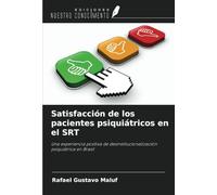 Satisfacción de los pacientes psiquiátricos en el SRT: Una experiencia positiva de desinstitucionalización psiquiátrica en Brasil