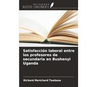 Satisfacción laboral entre los profesores de secundaria en Bushenyi Uganda