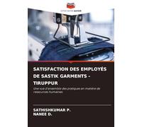 SATISFACTION DES EMPLOYÉS DE SASTIK GARMENTS -TIRUPPUR: Une vue d'ensemble des pratiques en matière de ressources humaines