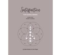 Satisfaction for Sacral Beings: A deep dive guided journal