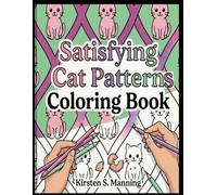 Satisfying Cat Patterns Coloring Book: Cute Cats, Cozy Patterns, and Endless Relaxation