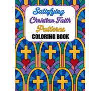 Satisfying Christian Faith Patterns Coloring Book - Easy,: Full Page Patterns to Color, great for all ages