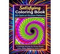 Satisfying Coloring Book - 3D Optical Illusion Patterns: A Calming Journey for Stress Relief - Color, Relax, Repeat for Adults & Teens