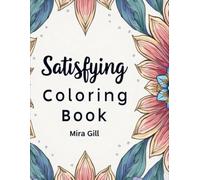 Satisfying Coloring Book: Relaxing Patterns to Calm Your Mind