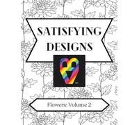 Satisfying Designs: Flowers: Volume 2