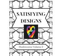Satisfying Designs: Mushrooms: Volume 2