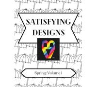 Satisfying Designs: Spring: Volume 1