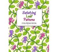 Satisfying Leaf Patterns Coloring Book: Bold and Easy Designs for Adults and Teens with Simple Leaf Designs for Relaxation and Stress Relief