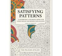 Satisfying Patterns: A Mindful Pattern Coloring Book for Calm, Clarity, and Creative Stillness