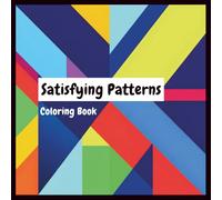 Satisfying Patterns Coloring Book: 40 Bold & Easy Designs for Stress Relief, Relaxation, and Mindfulness - Simple Cozy Art for Adults and Teens