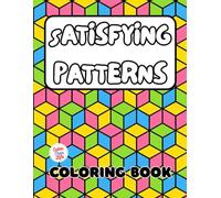 Satisfying Patterns Coloring Book: 40 Images | 8.5x11 | Comfy, Simple, Big, Designs, Lovely, Cozy, Geometric, Focus, Calm, Cute, Amazing, Bold and ... Relief | For Kids, Teens, Adults, and Seniors