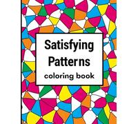 Satisfying Patterns Coloring Book: 50 Bold and Easy Designs for Adults and Teens with Simple Geometric and Cute Illustrations - Filled with Satisfying Patterns for Stress Relief and Relaxation