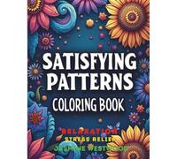 Satisfying Patterns Coloring Book: 63+ Images, Bold & Easy book for Adults, Teens & Beginners ,One-Sided No Mess, Relaxation, Stress Relief, Perfect ... coloring book cute and beauty, grace artful