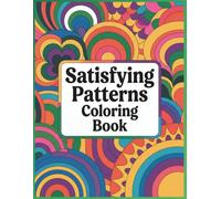 Satisfying Patterns Coloring Book: 70+Mindful Geometric Designs with Elegant Patterns for Calm, Focus , Relax, & Creativity