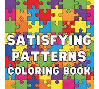 Satisfying Patterns Coloring Book: A Bold and Easy Comfy Patterns Coloring Book for Adults, Featuring Simple Geometric Designs for Mindful Expression and Stress Relief.